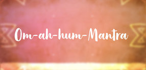 Om-ah-hum-Mantra