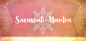Sarasvati-Mantra: Die Anrufung der Kraft, die Erkenntnis schenkt