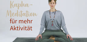 Ayurvedische Kapha-Meditation für mehr Aktivität