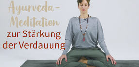 Ayurveda-Meditation zur Stärkung der Verdauung