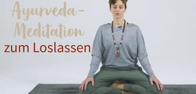 Reinigende Ayurveda-Meditation zum Loslassen