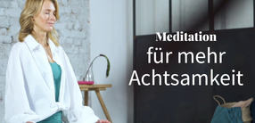 Meditation für mehr Achtsamkeit