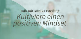 Yogatalk: Kultiviere einen positiven Mindset