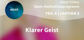 Teil 6 – Lektion 2: Klarer Geist