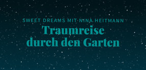 Traumreise durch den Garten – zum Einschlafen