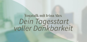 Yogatalk: Dein Tagesstart voller Dankbarkeit