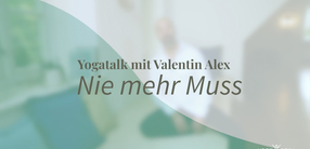 Yogatalk: Nie mehr „Muss”