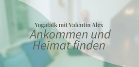 Yogatalk: Ankommen und Heimat finden