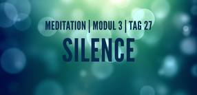 Modul 3, Tag 27: Meditation mit Fokus Silence
